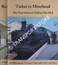 Ticket to Minehead / Return Ticket to Minehead - The West Somerset Railway Recalled / Further Recollections by HAMMOND, Alan; HAMMOND, Christine & DERRY, Richard